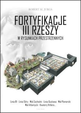 Fortyfikacje III Rzeszy w rysunkach przestrzennych