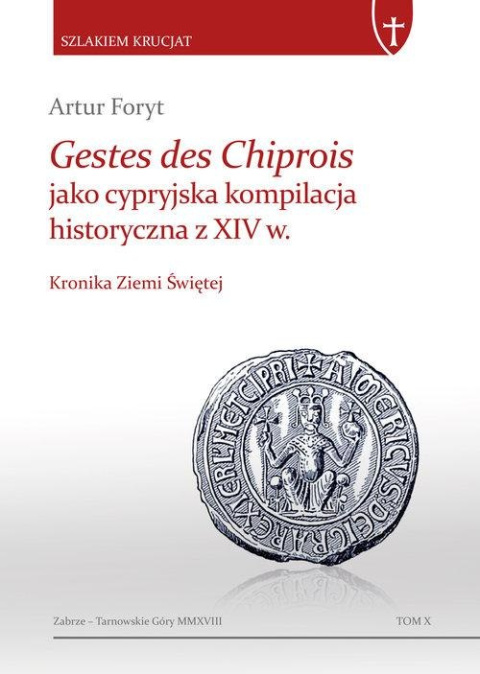Gestes des Chiprois jako cypryjska kompilacja historyczna z XIV w. Kronika Ziemi Świętej Gestes des Chiprois jako cypryjska kompilacja historyczna z XIV w. Kronika Ziemi Świętej