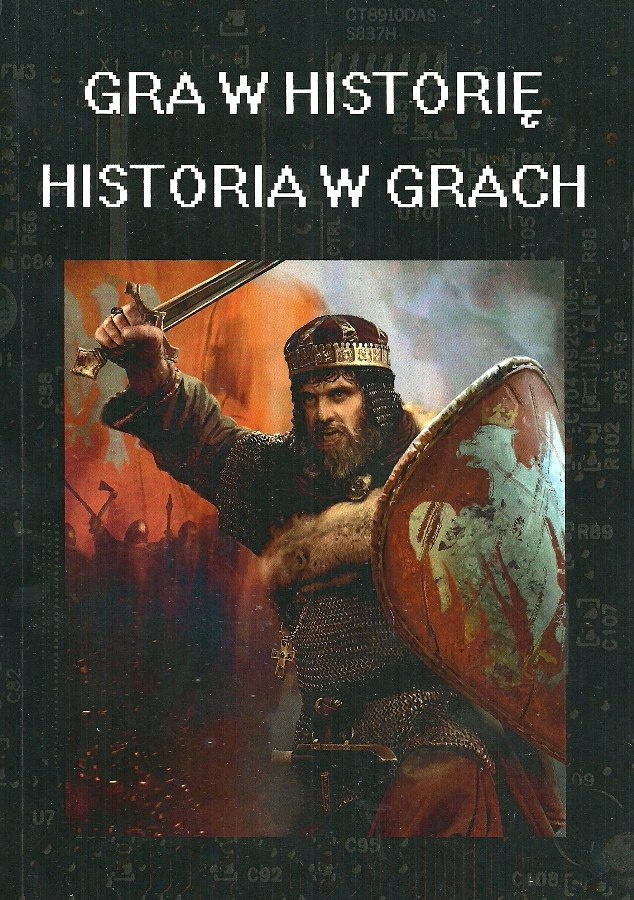 Gra w historię. Historia w grach Gra w historię. Historia w grach