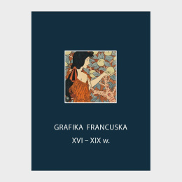 Grafika francuska XVI-XIX w. Część II - Katalog zbiorów