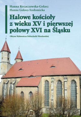 Halowe kościoły z wieku XV i pierwszej połowy XVI na Śląsku