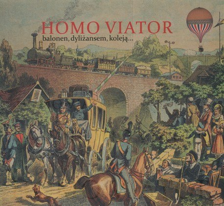 Homo viator balonem, dyliżansem, koleją ...
