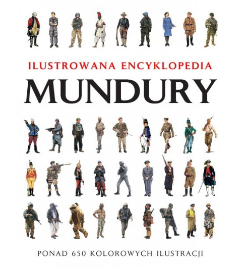 Ilustrowana encyklopedia MUNDURY Ilustrowana encyklopedia MUNDURY