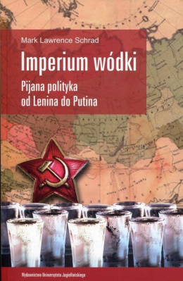 Imperium wódki. Pijana polityka od Lenina do Putina