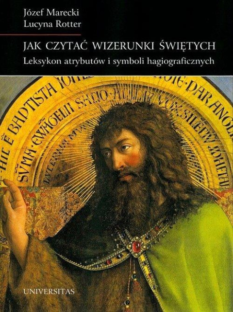 Jak czytać wizerunki świętych? Leksykon atrybutów i symboli hagiograficznych