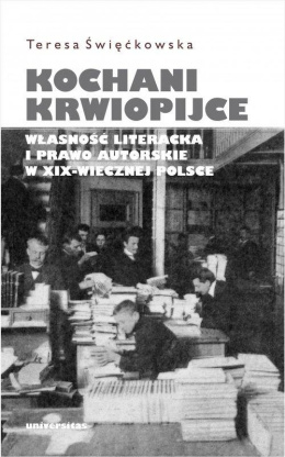 Kochani krwiopijce. Własność literacka i prawo autorskie w XIX-wiecznej Polsce