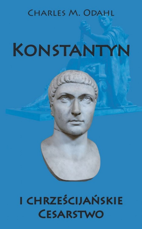 Konstantyn i chrześcijańskie Cesarstwo Konstantyn i chrześcijańskie Cesarstwo