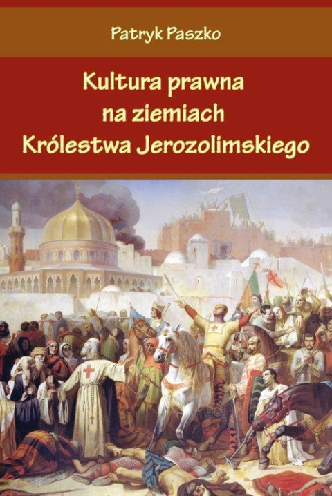 Kultura prawna na ziemiach Królestwa Jerozolimskiego Kultura prawna na ziemiach Królestwa Jerozolimskiego