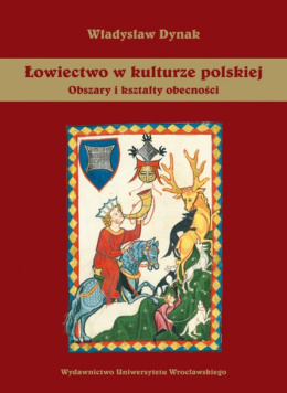 Łowiectwo w kulturze polskiej. Obszary i kształty obecności