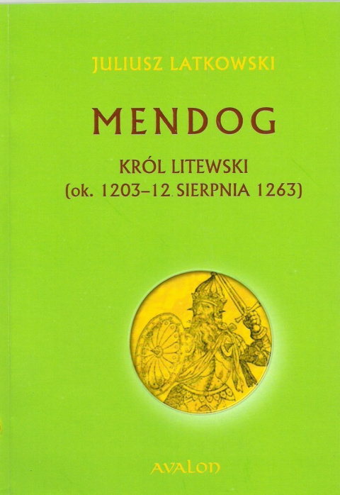 MENDOG. Król litewski (ok. 1203 - 12 sierpnia 1263) MENDOG. Król litewski (ok. 1203 - 12 sierpnia 1263)