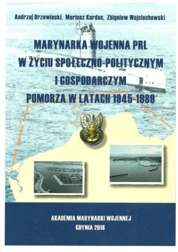 Marynarka Wojenna PRL w życiu społeczno-politycznym i gospodarczym Pomorza w latach 1945-1989