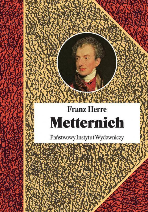 Metternich. Orędownik pokoju Metternich. Orędownik pokoju