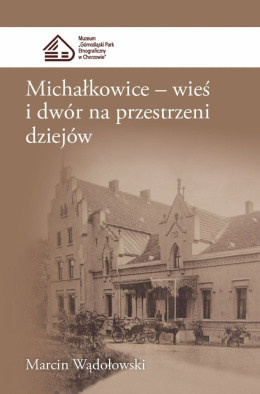 Michałkowice - wieś i dwór na przestrzeni dziejów