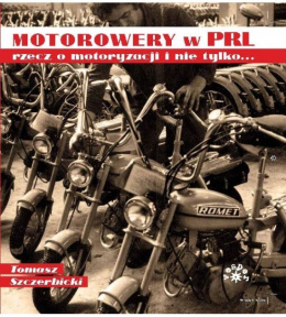 Motorowery w PRL rzecz o motoryzacji i nie tylko ...