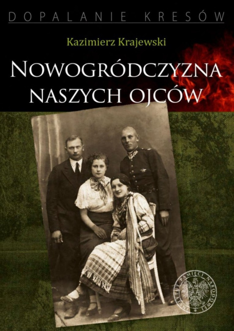 Nowogródczyzna naszych ojców. Województwo nowogrodzkie II RP Nowogródczyzna naszych ojców. Województwo nowogrodzkie II RP