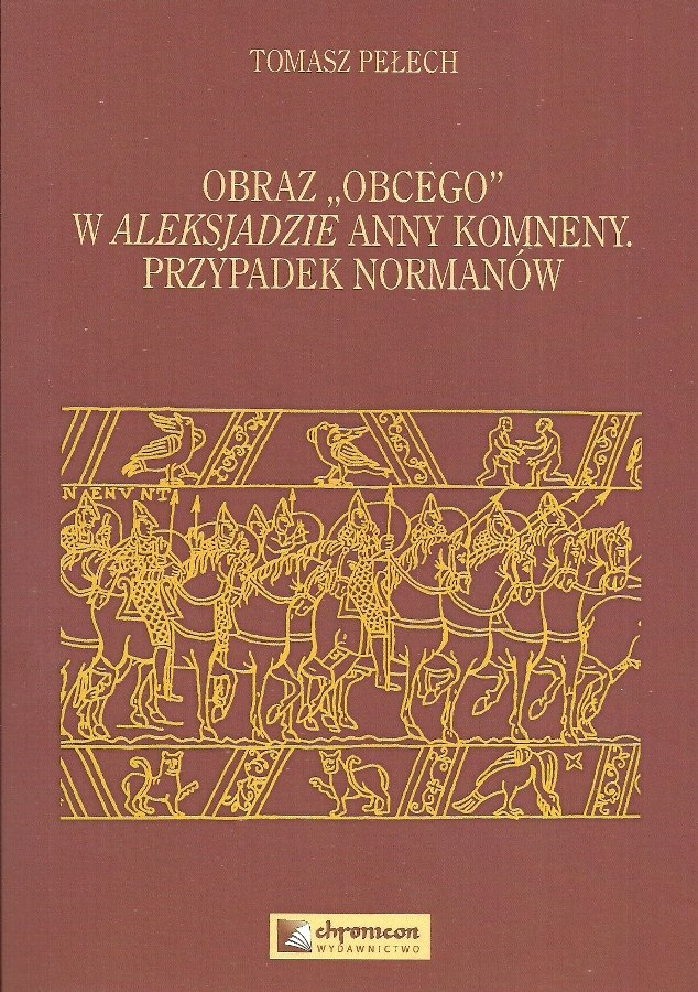 Obraz obcego w Aleksjadzie Anny Komneny. Przypadek Normanów Obraz obcego w Aleksjadzie Anny Komneny. Przypadek Normanów