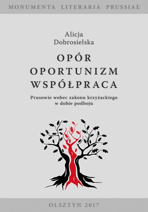 Opór, oportunizm, współpraca. Prusowie wobec zakonu krzyżackiego w dobie podboju