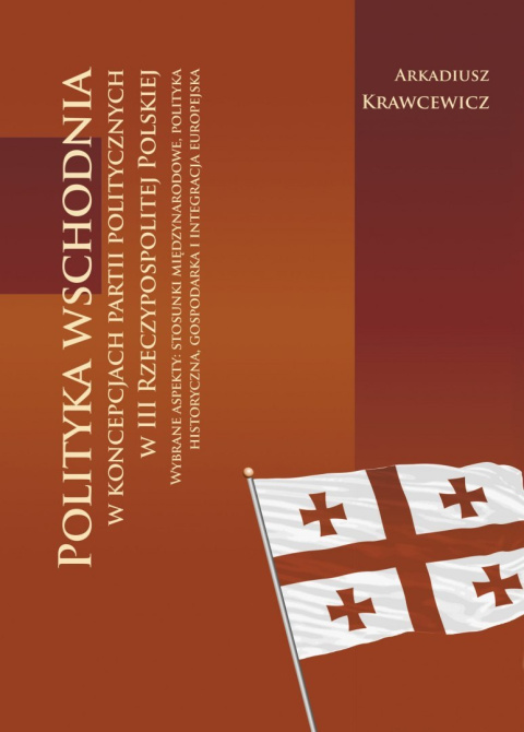 Polityka wschodnia w koncepcjach partii politycznych w III Rzeczypospolitej. Wybrane aspekty ... Polityka wschodnia w koncepcjach partii politycznych w III Rzeczypospolitej. Wybrane aspekty ...