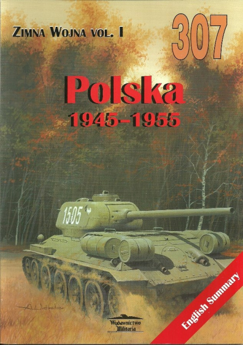 Polska 1945-1955. Zimna wojna Vol. I Militaria 307 Polska 1945-1955. Zimna wojna Vol. I Militaria 307