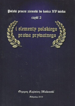 Polski proces ziemski do końca XV wieku i elementy polskiego prawa prywatnego Część 2