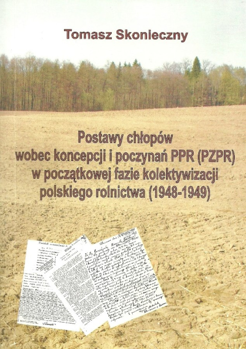 Postawy chłopów wobec koncepcji i poczynań PPR (PZPR) w początkowej fazie kolektywizacji polskiego rolnictwa (1948-1949)