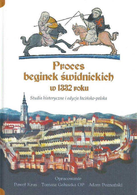 Proces beginek świdnickich w 1332 roku. Studia historyczne i edycja łacińsko-polska