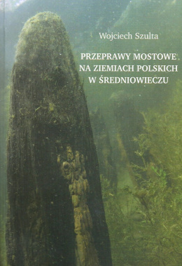 Przeprawy mostowe na ziemiach polskich w średniowieczu