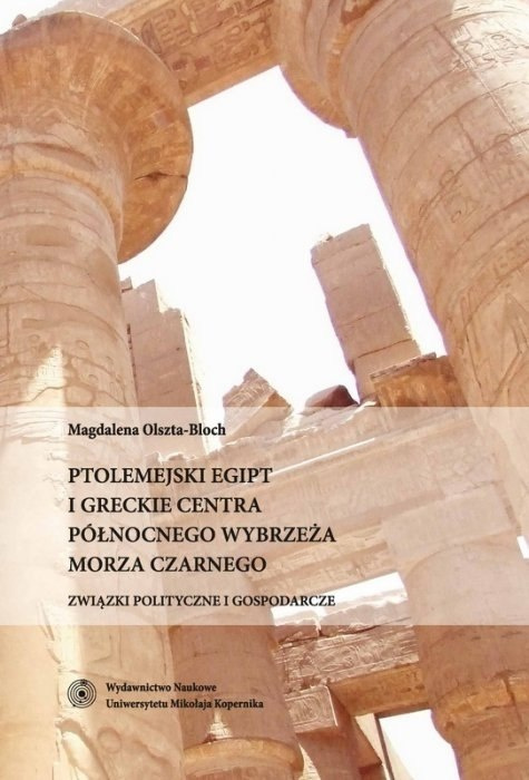 Ptolemejski Egipt i greckie centra północnego wybrzeża Morza Czarnego. Związki polityczne i gospodarcze