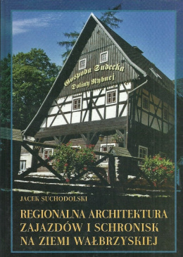 Regionalna architektura zajazdów i schronisk na Ziemi Wałbrzyskiej