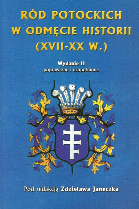 Ród Potockich w odmęcie historii (XVII-XX w.) Ród Potockich w odmęcie historii (XVII-XX w.)