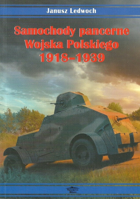 Samochody pancerne Wojska Polskiego 1918-1939 Samochody pancerne Wojska Polskiego 1918-1939