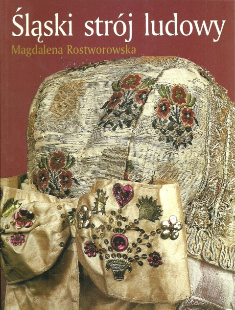 Śląski strój ludowy. Koniec XVIII - 1 połowa XX wieku Śląski strój ludowy. Koniec XVIII - 1 połowa XX wieku