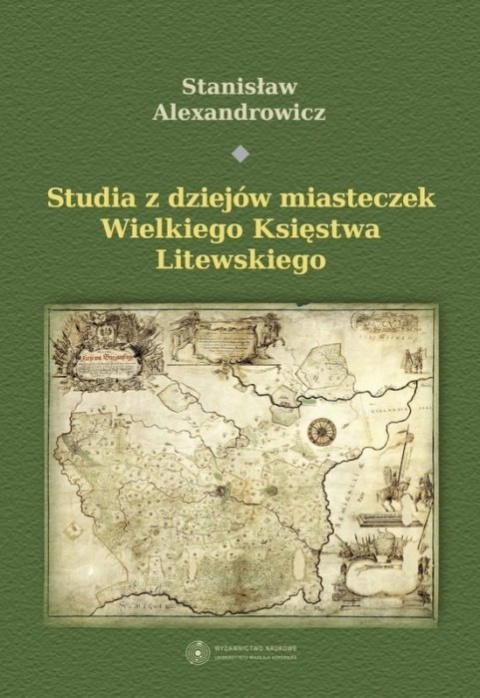 Studia z dziejów miasteczek Wielkiego Księstwa Litewskiego