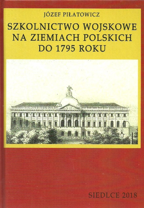 Szkolnictwo wojskowe na ziemiach polskich do 1795 roku Szkolnictwo wojskowe na ziemiach polskich do 1795 roku