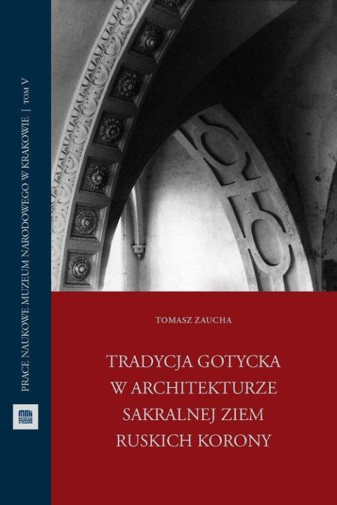 Tradycja gotycka w architekturze sakralnej ziem ruskich Korony Tradycja gotycka w architekturze sakralnej ziem ruskich Korony