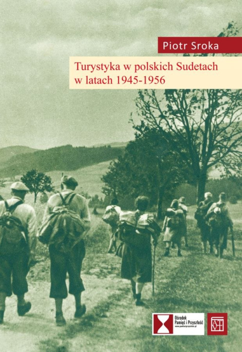 Turystyka w polskich Sudetach w latach 1945-1956 Turystyka w polskich Sudetach w latach 1945-1956