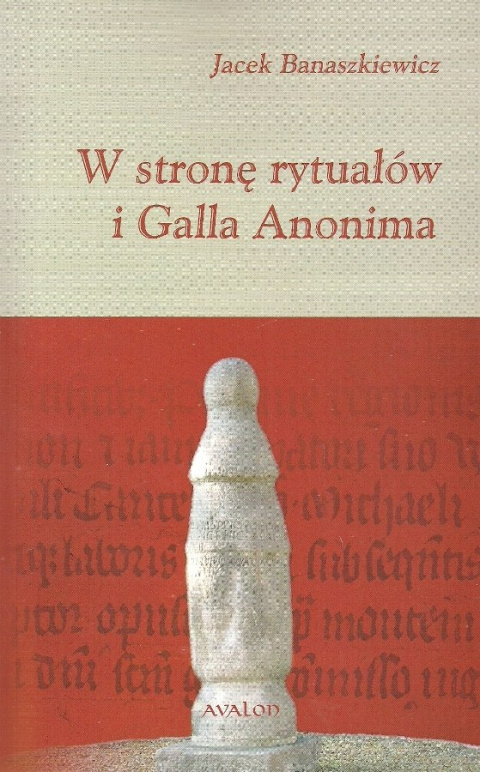 W stronę rytuałów i Galla Anonima W stronę rytuałów i Galla Anonima
