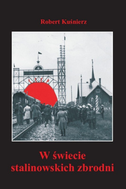 W świecie stalinowskich zbrodni. Ukraina w latach czystek i terroru (1934-1938) w obserwacjach i analizach MSZ oraz wywiadu ...