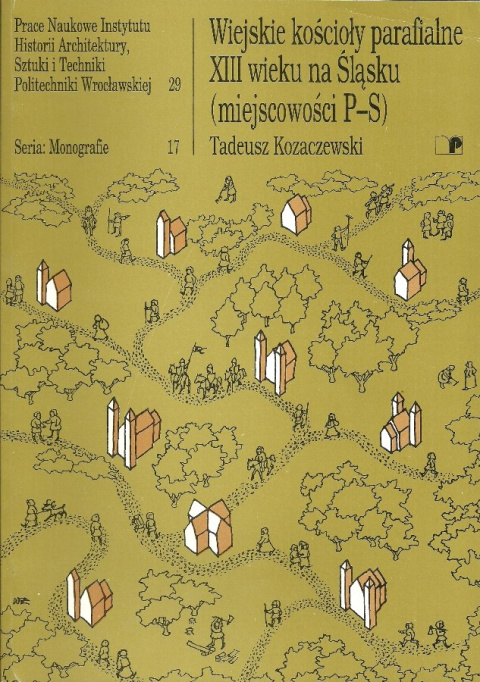 Wiejskie kościoły parafialne XIII wieku na Śląsku (miejscowości P-S) Wiejskie kościoły parafialne XIII wieku na Śląsku (miejscowości P-S)