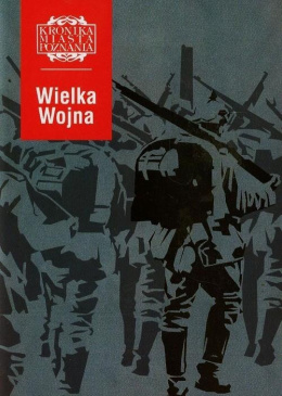 Wielka Wojna Kronika Miasta Poznania
