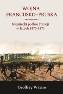 Wojna francusko-pruska. Niemiecki podbój Francji w latach 1870-1871