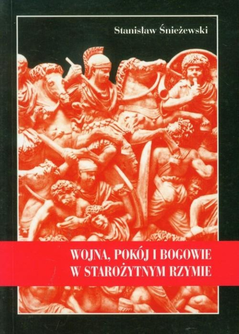Wojna, pokój i bogowie w starożytnym Rzymie Wojna, pokój i bogowie w starożytnym Rzymie