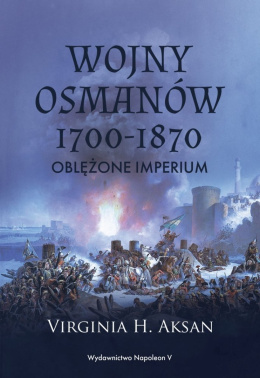 Wojny Osmanów 1700-1870. Oblężone imperium