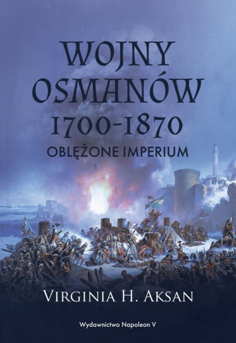 Wojny Osmanów 1700-1870. Oblężone imperium