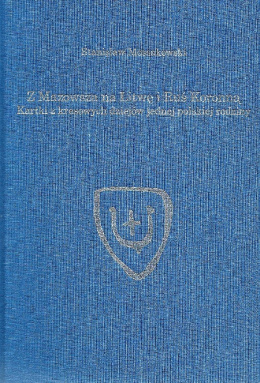 Z Mazowsza na Litwę i Ruś Koronną. Kartki z kresowych dziejów jednej polskiej rodziny Stanisław Mossakowski