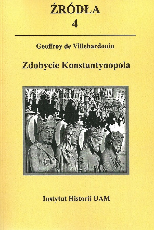 Zdobycie Konstantynopola. Geoffroy de Villehardouin Zdobycie Konstantynopola. Geoffroy de Villehardouin