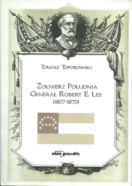 Żołnierz Południa generał Robert E. Lee (1807-1870)