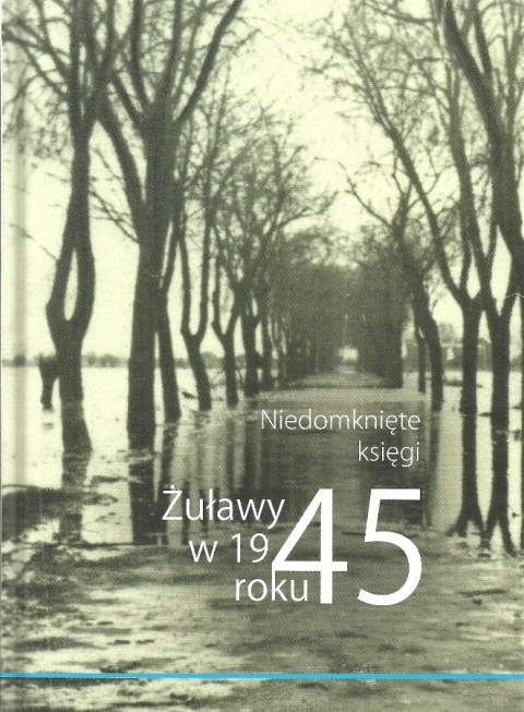 Żuławy w 1945 roku. Niedomknięte księgi