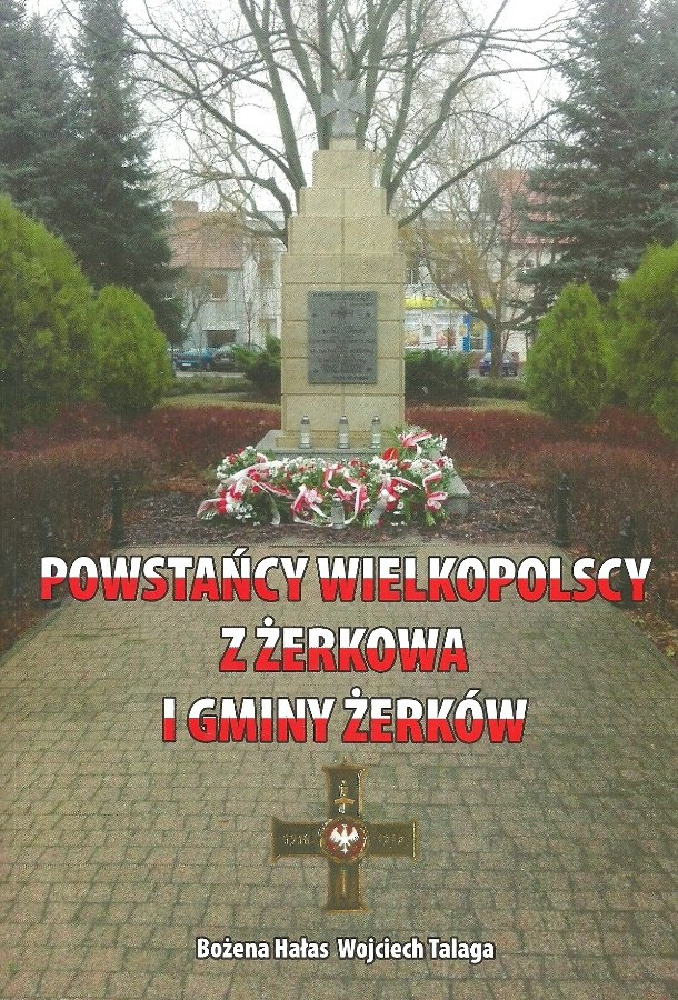 Powstańcy Wielkopolscy z Żerkowa i Gminy Żerków Powstańcy Wielkopolscy z Żerkowa i Gminy Żerków
