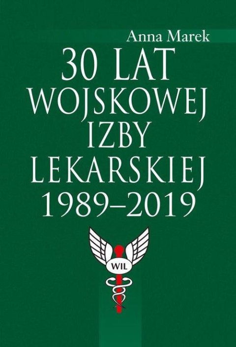 30 lat Wojskowej Izby Lekarskiej 1989-2019 30 lat Wojskowej Izby Lekarskiej 1989-2019